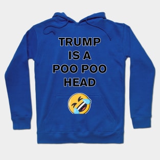 Trump is a Poo Poo Head Hoodie